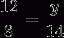 http://latex.codecogs.com/gif.latex?\frac%7b12%7d%7b8%7d=\frac%7by%7d%7b14%7d